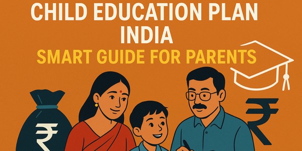 Child Education Plans in India: A Technical Guide to Long-Term Corpus Creation, Risk Mitigation, and Education Cost Planning